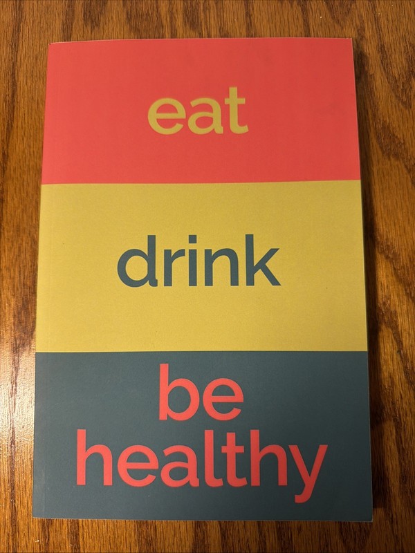 Eat Drink Be Healthy: Meal Tracker Food Journal Notebook 120 pages